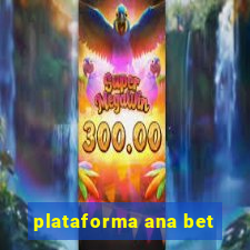 plataforma ana bet