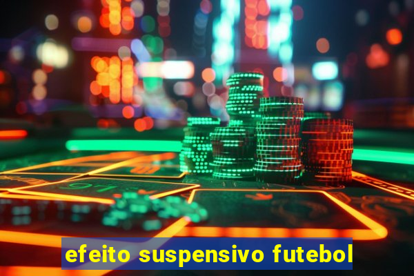 efeito suspensivo futebol