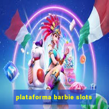 plataforma barbie slots