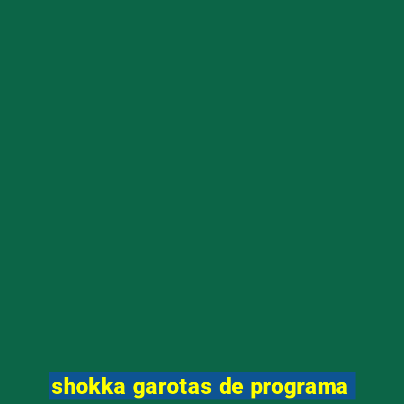 shokka garotas de programa