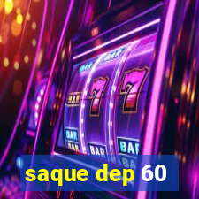 saque dep 60