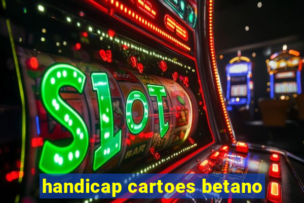 handicap cartoes betano