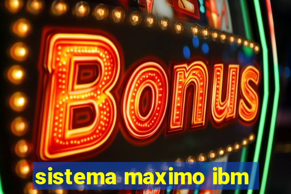 sistema maximo ibm