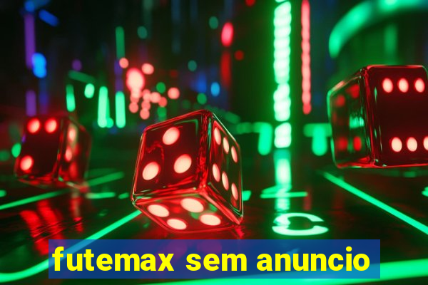 futemax sem anuncio