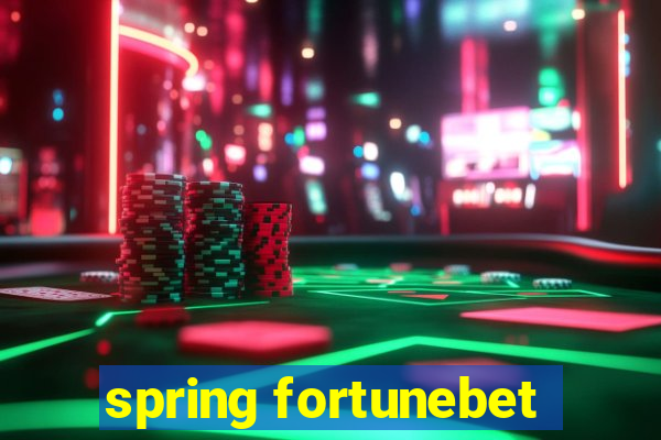 spring fortunebet