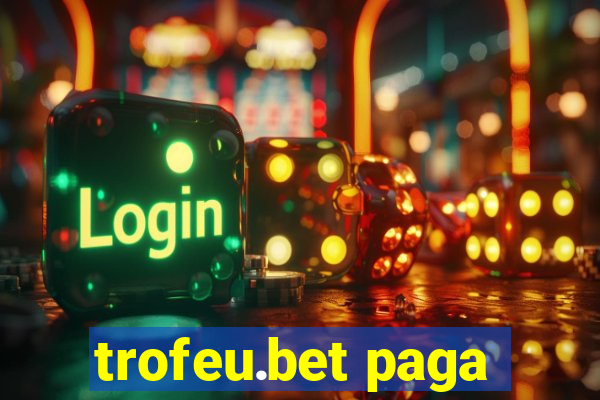 trofeu.bet paga