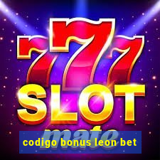 codigo bonus leon bet