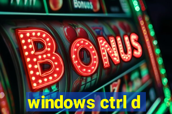 windows ctrl d