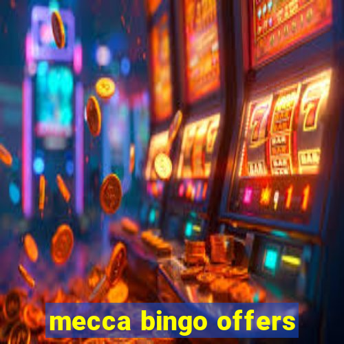 mecca bingo offers