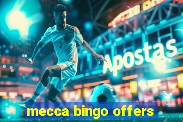 mecca bingo offers