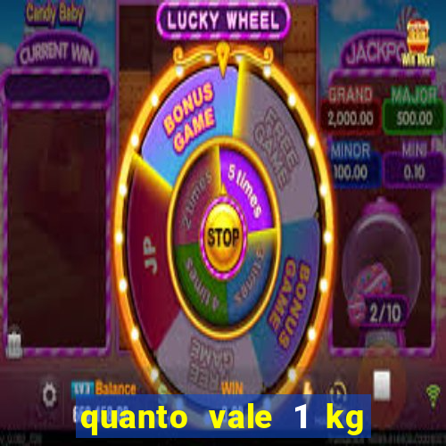 quanto vale 1 kg de lacre de latinha 2024