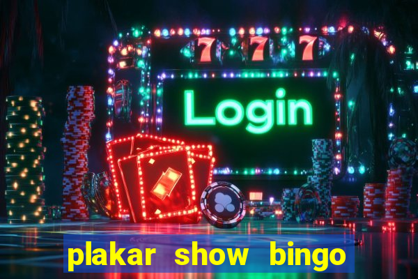 plakar show bingo ao vivo