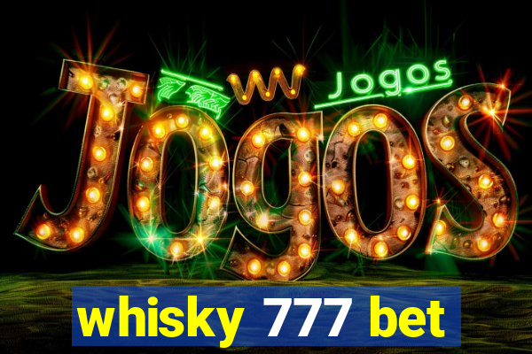 whisky 777 bet