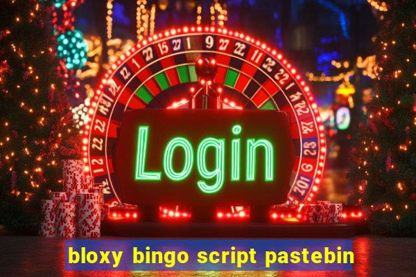 bloxy bingo script pastebin