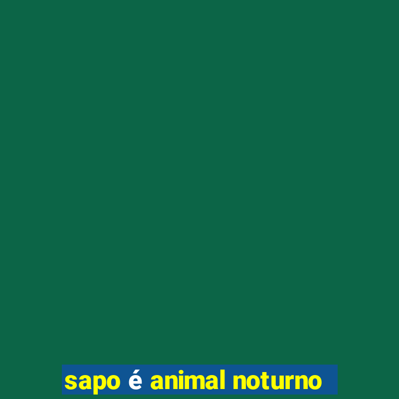 sapo é animal noturno