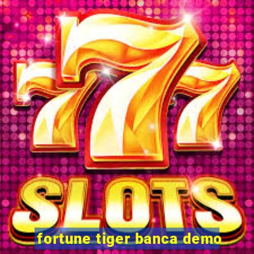 fortune tiger banca demo