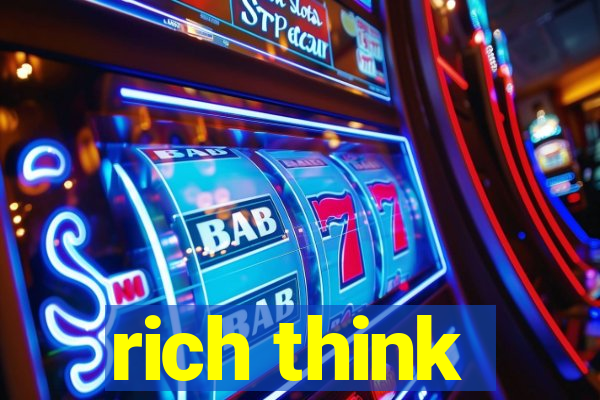 rich think