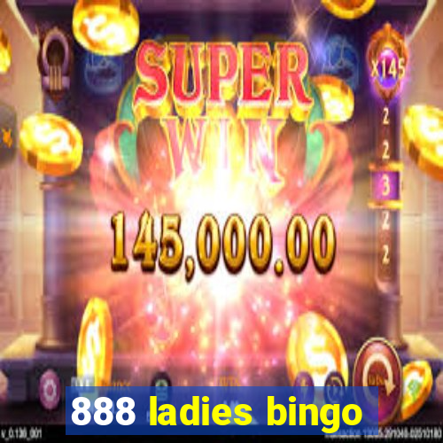 888 ladies bingo