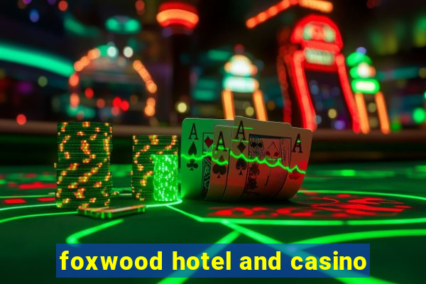 foxwood hotel and casino