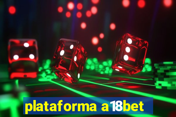 plataforma a18bet