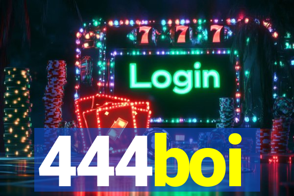 444boi