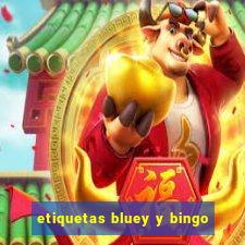 etiquetas bluey y bingo