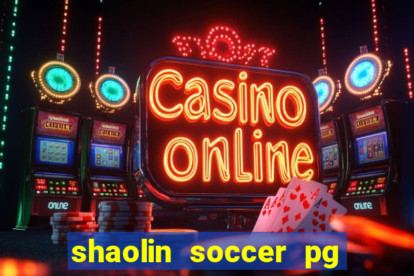 shaolin soccer pg soft demo