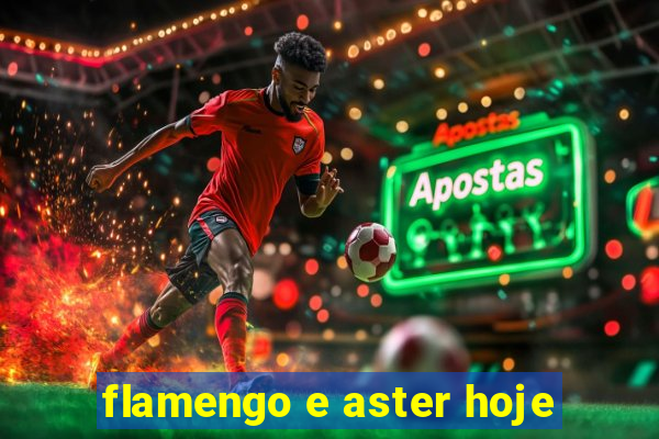 flamengo e aster hoje