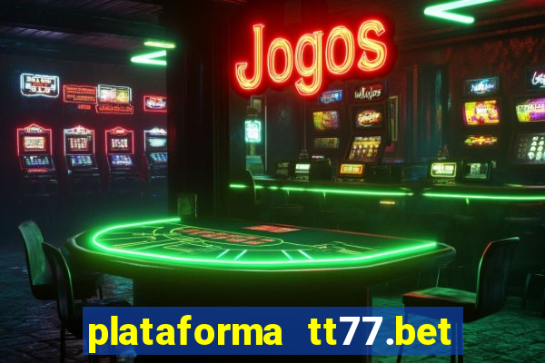 plataforma tt77.bet é confiável