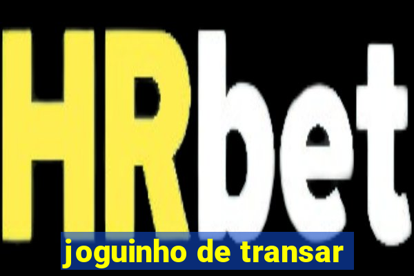 joguinho de transar