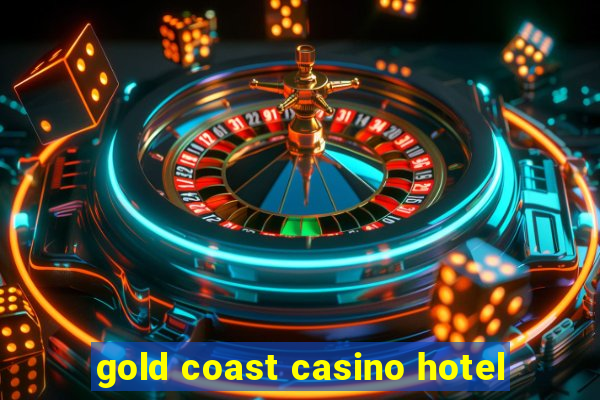 gold coast casino hotel