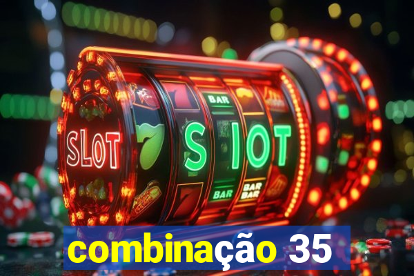 combinação 35