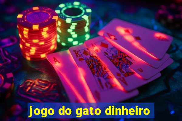 jogo do gato dinheiro