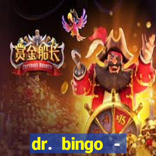 dr. bingo - videobingo   slots