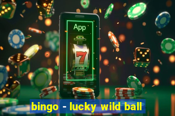 bingo - lucky wild ball