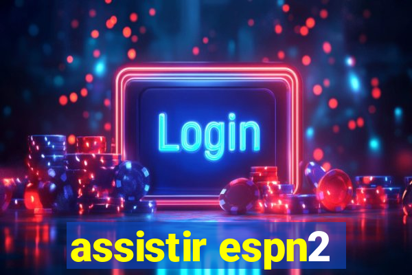 assistir espn2