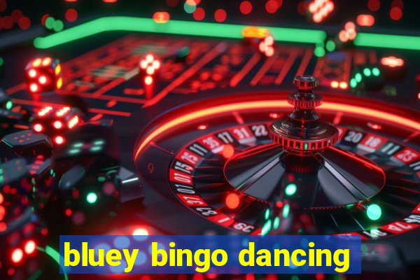 bluey bingo dancing