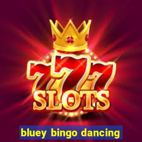 bluey bingo dancing