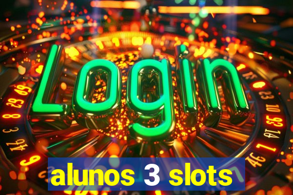 alunos 3 slots