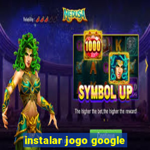 instalar jogo google