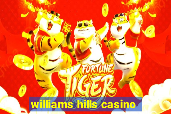 williams hills casino