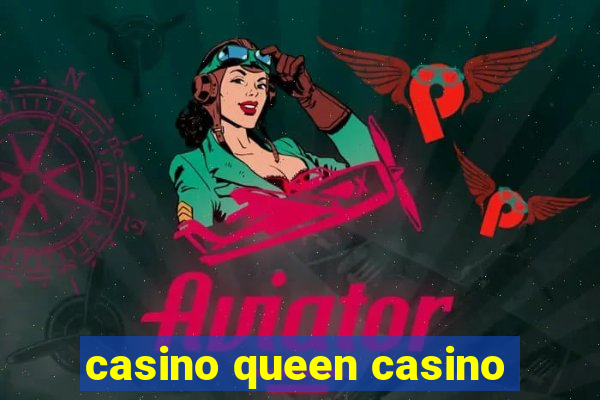 casino queen casino