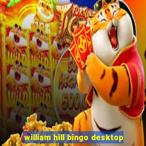 william hill bingo desktop