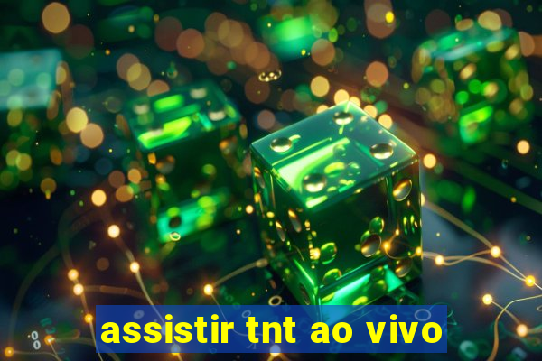 assistir tnt ao vivo