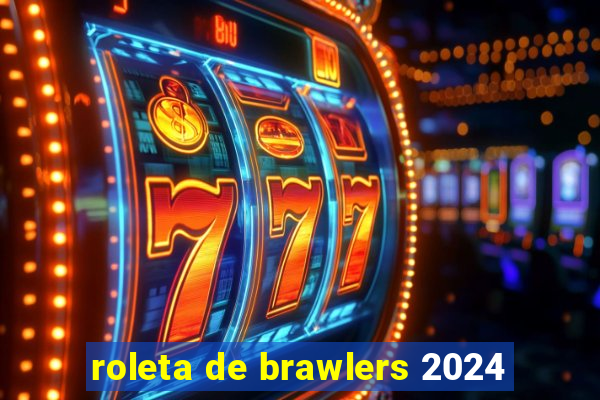 roleta de brawlers 2024