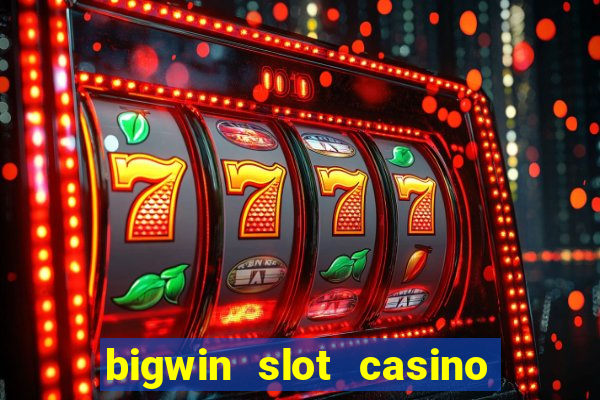 bigwin slot casino online login