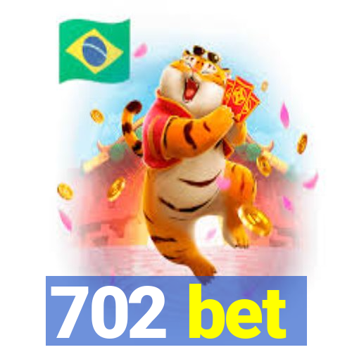 702 bet