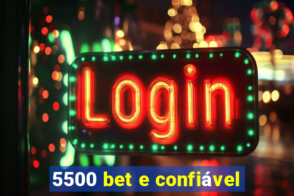 5500 bet e confiável