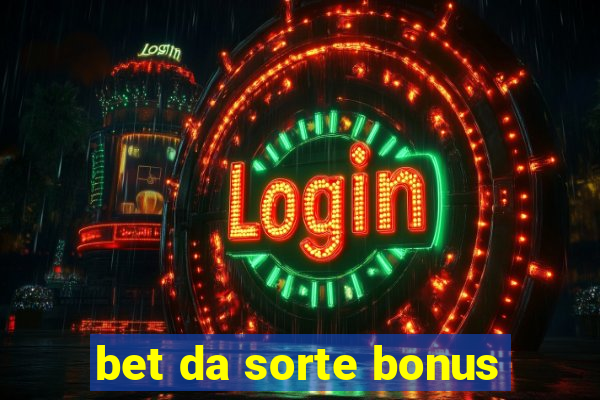 bet da sorte bonus