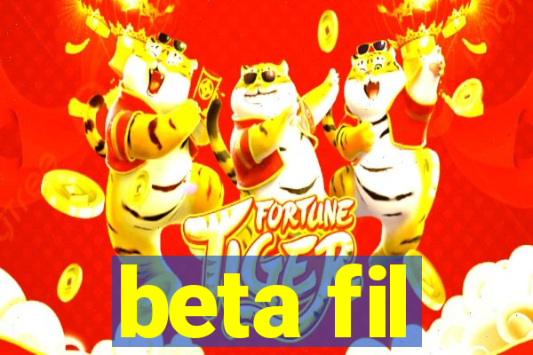 beta fil